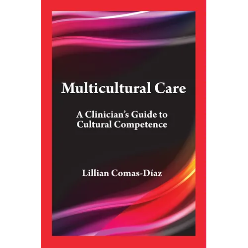 Multicultural Care: A Clinician's Guide to Cultural Competence