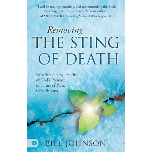 Removing the Sting of Death: Experience New Depths of God's Presence in Times of Pain, Grief, and Loss