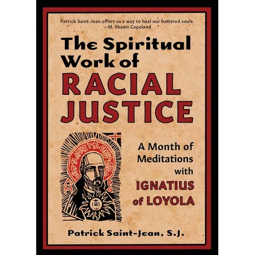 The Spiritual Work of Racial Justice: A Month of Meditations with Ignatius of Loyola