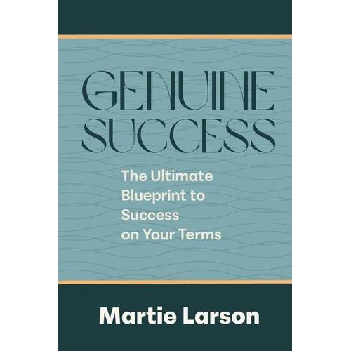 Genuine Success-The Ultimate Blueprint to Success on Your Terms