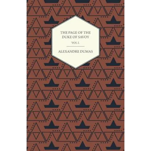 The Works of Alexander Dumas in Thirty Volumes - Vol I - The Page of the Duke of Savoy - Illustrated with Drawings on Wood by Eminent French and Ameri