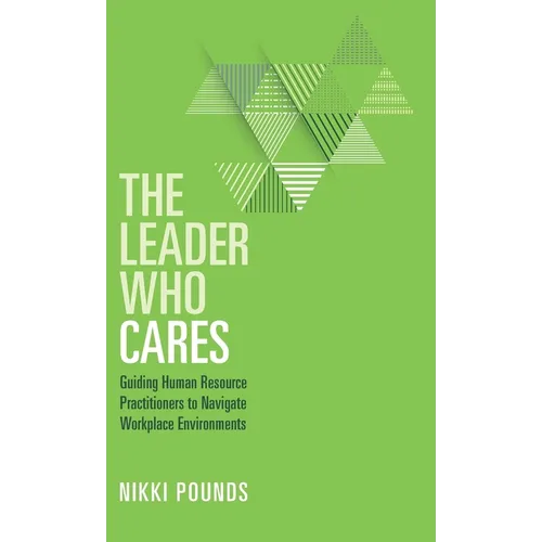 The Leader Who Cares: Guiding Human Resource Practitioners to Navigate Workplace Environments