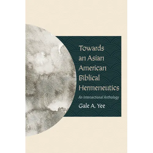 Towards an Asian American Biblical Hermeneutics: An Intersectional Anthology