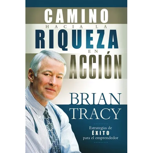 El Camino Hacia La Riqueza En Acción = The Way to Wealth in Action
