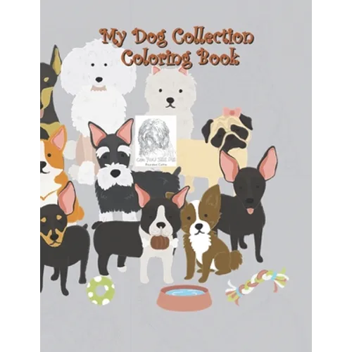My Dog Collection Coloring Book: A Collection of Cute Dogs, Funny Puppys, Quotes with Pets, Boys and Girls, Pet Lovers, My Dog Collection Coloring Gif