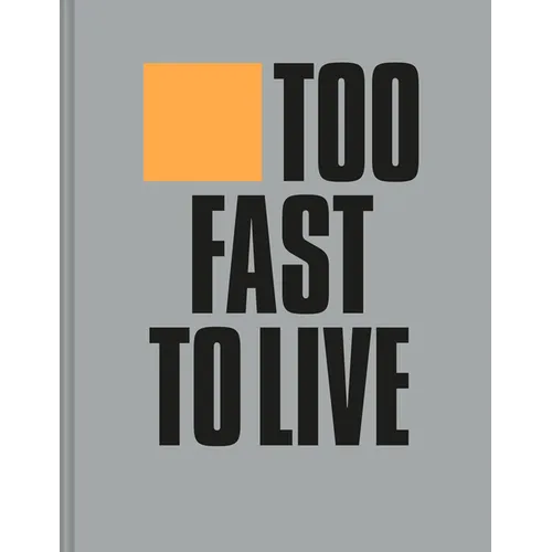 Too Fast to Live Too Young to Die: Punk & Post Punk Graphics 1976-1986