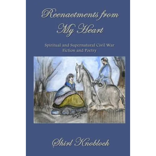 Reenactments from My Heart: Spiritual and Supernatural Civil War Fiction and Poetry