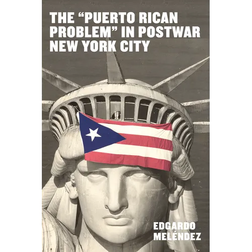 The Puerto Rican Problem in Postwar New York City