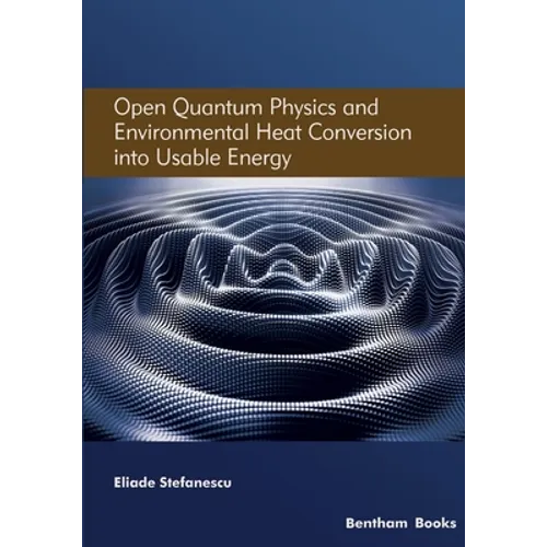 Open Quantum Physics and Environmental Heat Conversion into Usable Energy: Volume 3
