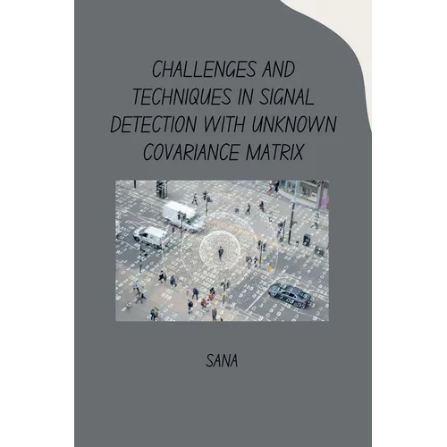 Challenges and Techniques in Signal Detection with Unknown Covariance Matrix