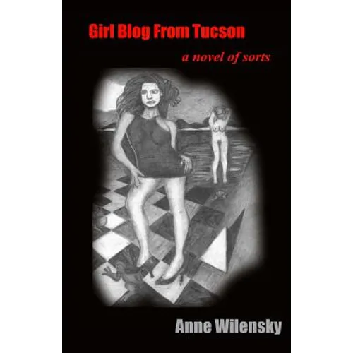 Girl Blog From Tucson: a novel of sorts