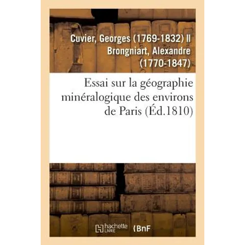 Essai Sur La Géographie Minéralogique Des Environs de Paris