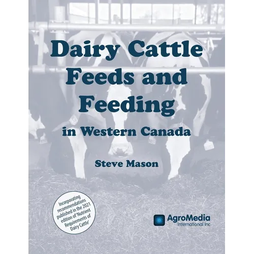 Dairy Cattle Feeds and Feeding in Western Canada