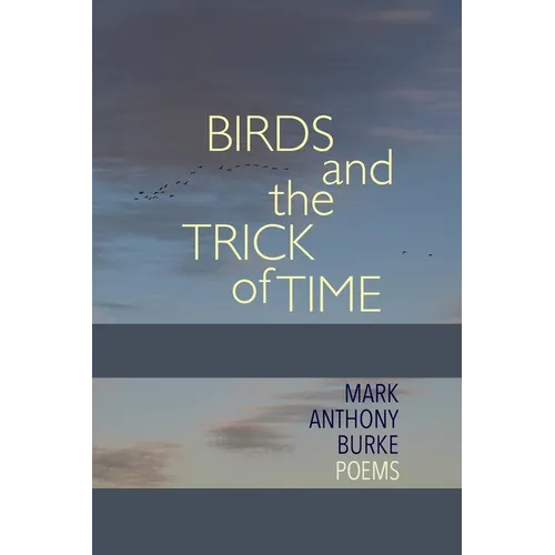 Birds and the Trick of Time: Poems - Paperback