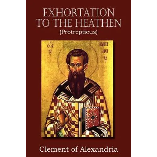 Exhortation to the Heathen (Protrepticus)
