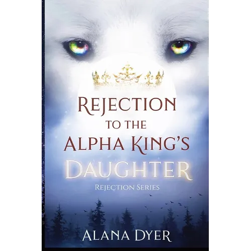 Rejection to the Alpha King's Daughter