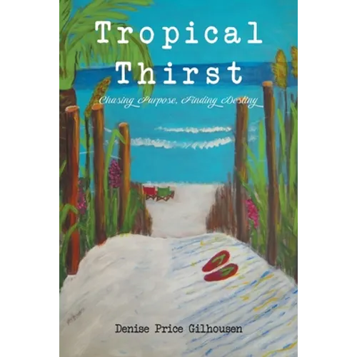 Tropical Thirst: Chasing Purpose, Finding Destiny
