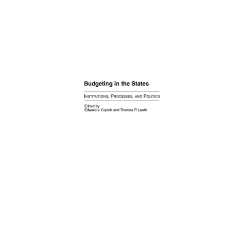 Budgeting in the States: Institutions, Processes, and Politics