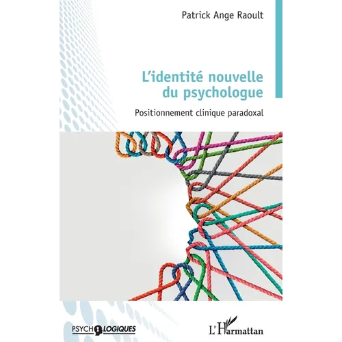 L'identité nouvelle du psychologue: Positionnement clinique paradoxal