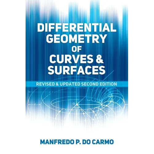 Differential Geometry of Curves and Surfaces: Revised and Updated Second Edition