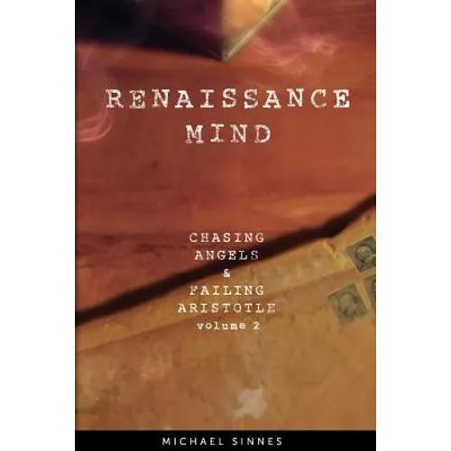 Renaissance Mind: Chasing Angels and Failing Aristotle Volume 2