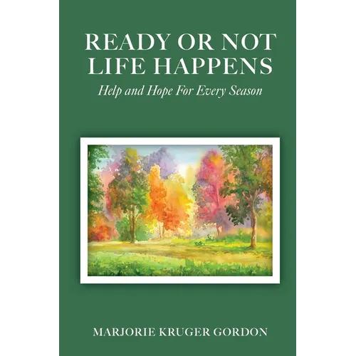 Ready or Not Life Happens: Help and Hope for Every Season