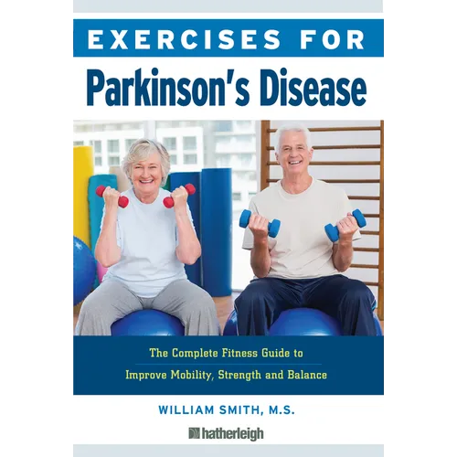 Exercises for Parkinson's Disease: The Complete Fitness Guide to Improve Mobility, Strength and Balance