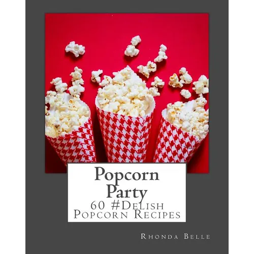 Popcorn Party: 60 #Delish Popcorn Recipes