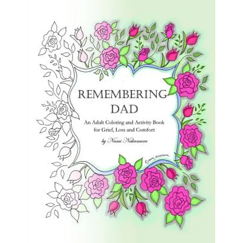 Remembering Dad: An Adult Coloring Book for Grief, Loss and Comfort