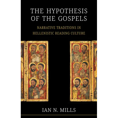 The Hypothesis of the Gospels: Narrative Traditions in Hellenistic Reading Culture
