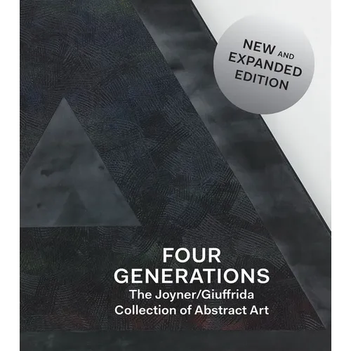 Four Generations: The Joyner / Giuffrida Collection of Abstract Art