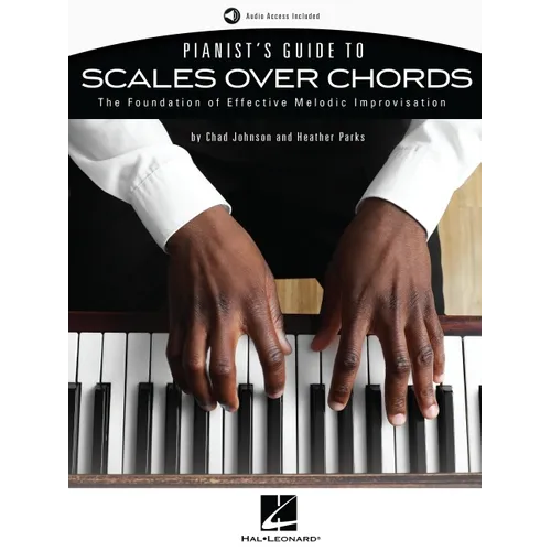 Pianist's Guide to Scales Over Chords - The Foundation of Melodic Improvisation Book with Online Audio by Chad Johnson and Heather Parks