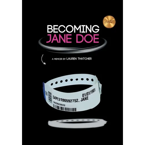Becoming Jane Doe: From Train Wreck to Recovery: the Secret Life of Being a Prisoner to My Own Mind