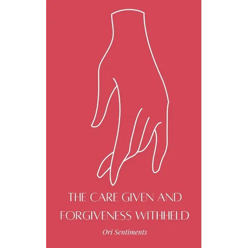 The Care Given and Forgiveness Withheld