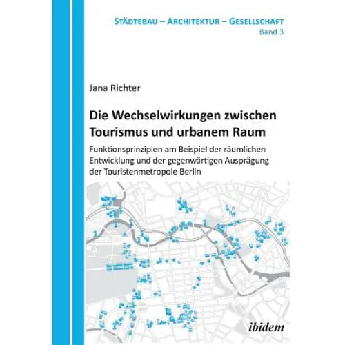 Die Wechselwirkungen zwischen Tourismus und urbanem Raum. Funktionsprinzipien am Beispiel der räumlichen Entwicklung und der gegenwärtigen Ausprägung