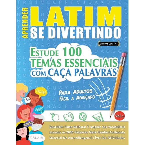 Aprender Latim Se Divertindo! - Para Adultos: Fácil a Avançado - Estude 100 Temas Essenciais Com Caça Palavras - Vol.1