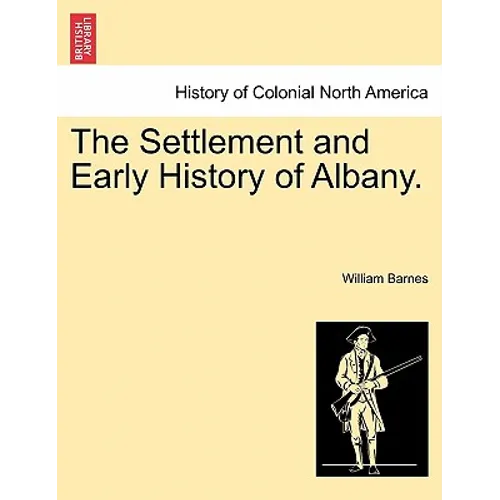 The Settlement and Early History of Albany.