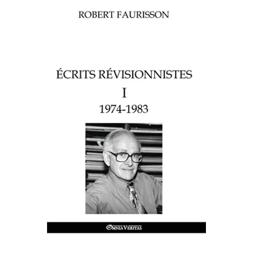 Écrits révisionnistes I - 1974-1983