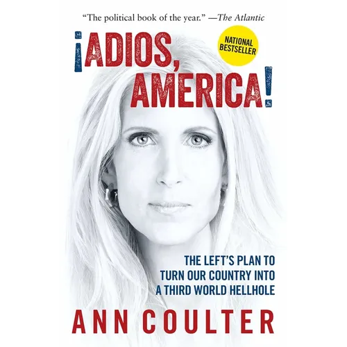 Adios, America: The Left's Plan to Turn Our Country Into a Third World Hellhole