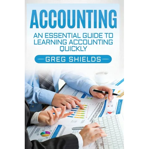 Accounting: An Essential Guide to Learning Accounting Quickly