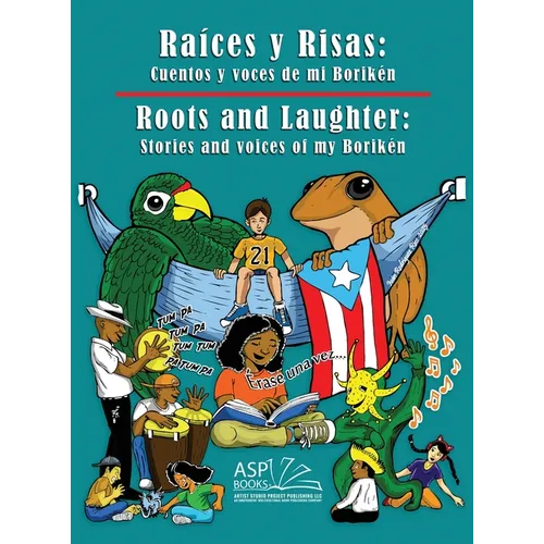 Raíces y Risas Roots and Laughter (SpanishEnglish): Cuentos y voces de mi Borikén Stories and voices of my Borikén