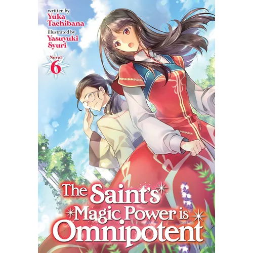 The Saint's Magic Power Is Omnipotent (Light Novel) Vol. 6