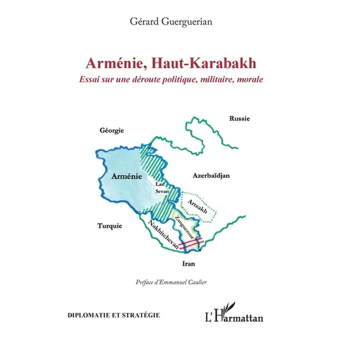 Arménie, Haut-Karabakh: Essai sur une déroute politique, militaire, morale
