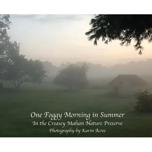 One Foggy Morning in Summer: In the Creasey Mahan Nature Preserve