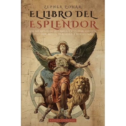 Zepher Zohar: El Libro del Esplendor (La Biblia de la Cábala): Los Secretos de la Kabbalah Y El Zohar: Historia, Mitos, Verdades, Reflexiones Y Mucho