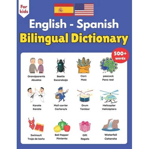 Bilingual Dictionary English Spanish For Kids: 500+ Themed Vocabulary Words in English and Spanish: A Visual Dictionary for Kids