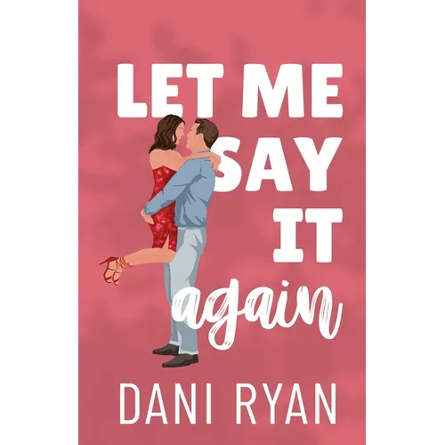 Let Me Say It Again: An Ex's Brother, Fake Engagement Rom-com