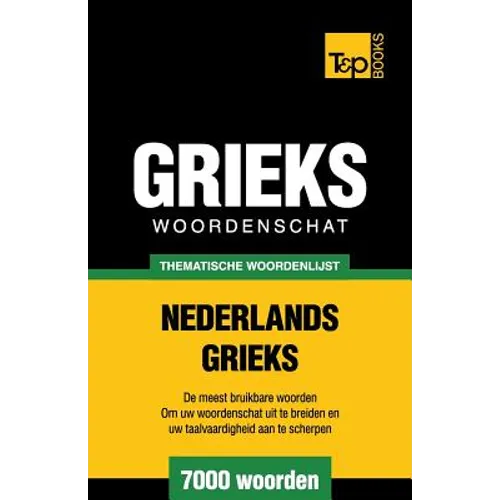 Thematische woordenschat Nederlands-Grieks - 7000 Woorden