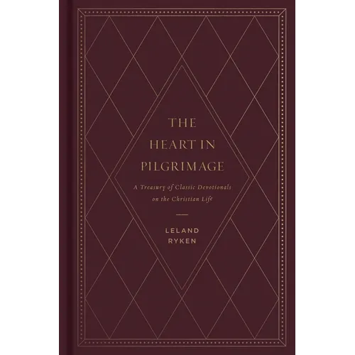 The Heart in Pilgrimage: A Treasury of Classic Devotionals on the Christian Life