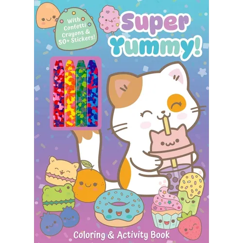 Super Yummy! Coloring & Activity Book with 4 Confetti Crayons and 50+ Stickers